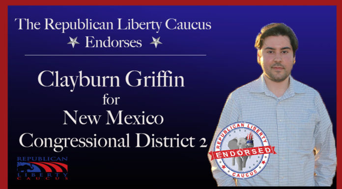 Republican Liberty Caucus Endorses Clayburn Griffin For Congressional District 2 in New Mexico