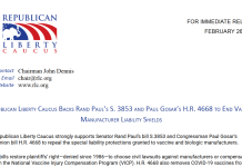 Republican Liberty Caucus Backs Rand Paul’s S. 3853 And Paul Gosar’s H.R. 4668 To End Vaccine Manufacturer Liability Shields REPUBLICAN LIBERTY CAUCUS BACKS RAND PAUL’S S. 3853 AND PAUL GOSAR’S H.R. 4668 TO END VACCINE MANUFACTURER LIABILITY SHIELDS